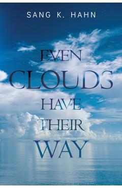 Coperta cărții 'Even Clouds Have Their Way - Sang K. Hahn'