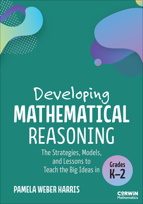 Coperta cărții 'Developing Mathematical Reasoning: The Strategies, Models, and Lessons to Teach the Big Ideas in Grades K-2 - Pamela'