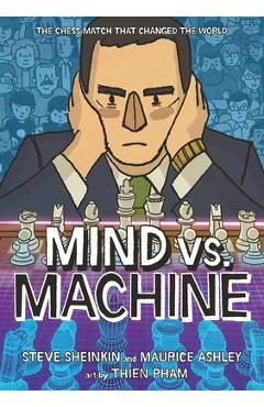 Coperta cărții 'Mind vs. Machine: The Chess Match That Changed the World - Steve Sheinkin'