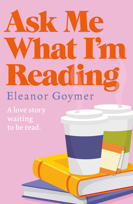 Coperta cărții 'Ask Me What I'm Reading - Eleanor Goymer'