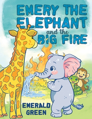 Coperta cărții 'Emery the Elephant and the Big Fire - Emerald Green'