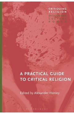 Coperta cărții 'A Practical Guide to Critical Religion - Alexander Henley'