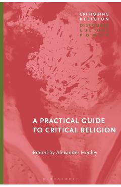 A Practical Guide to Critical Religion - Alexander Henley