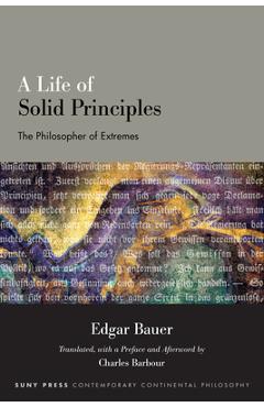 Coperta cărții 'A Life of Solid Principles: The Philosopher of Extremes - Edgar Bauer'