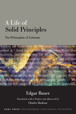 Coperta cărții 'A Life of Solid Principles: The Philosopher of Extremes - Edgar Bauer'