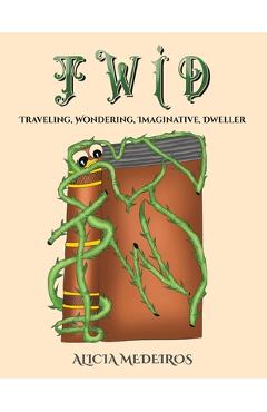 Coperta cărții 'TWID - Traveling, Wondering, Imaginative, Dweller - Alicia Medeiros'