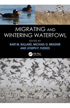 Coperta cărții 'Migrating and Wintering Waterfowl - Bart M. Ballard'