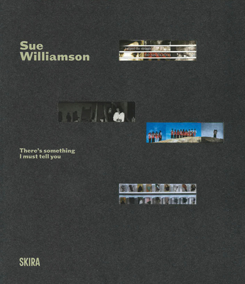 Coperta cărții 'Sue Williamson: There's Something I Must Tell You: A Retrospective Exhibition - Sue Williamson'