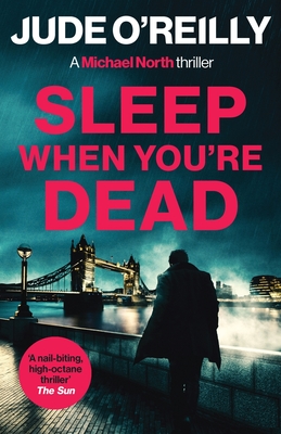 Coperta cărții 'Sleep When You're Dead: A gripping action thriller for fans of Mark Dawson and David Baldacci - Jude O'reilly'