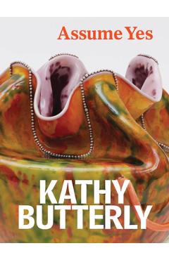 Coperta cărții 'Kathy Butterly: Assume Yes - Kathy Butterly'