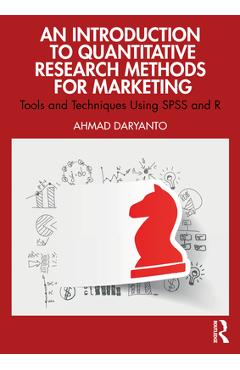 Coperta cărții 'An Introduction to Quantitative Research Methods for Marketing: Tools and Techniques Using SPSS and R - Ahmad Daryanto'