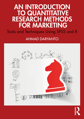 Coperta cărții 'An Introduction to Quantitative Research Methods for Marketing: Tools and Techniques Using SPSS and R - Ahmad Daryanto'