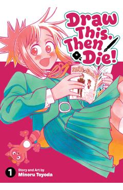Coperta cărții 'Draw This, Then Die! Vol. 1 - Minoru Toyoda'
