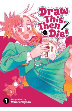 Draw This, Then Die! Vol. 1 - Minoru Toyoda