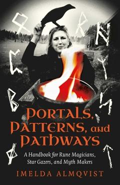 Coperta cărții 'Portals, Patterns, and Pathways: A Handbook for Rune Magicians, Star Gazers, and Myth Makers - Imelda Almqvist'