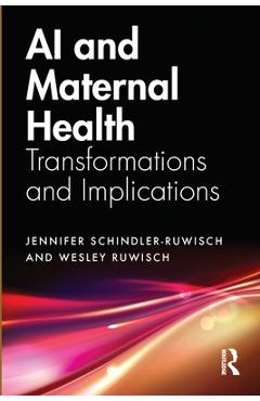 Coperta cărții 'AI and Maternal Health: Transformations and Implications - Jennifer Schindler-ruwisch'