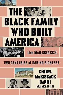 Coperta cărții 'The Black Family Who Built America: The McKissacks, Two Centuries of Daring Pioneers - Cheryl Mckissack Daniel'