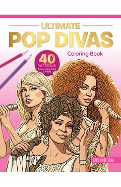 Coperta cărții 'Ultimate Pop Divas Coloring Book: 40 Patterns, Trivia, Song Lists, and More (100 Percent Unofficial) -'