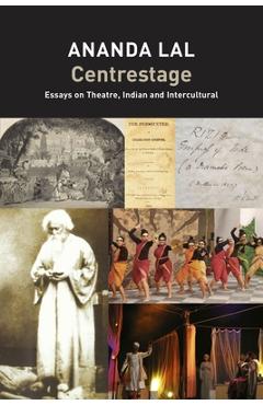 Coperta cărții 'Centrestage: Essays on Theatre, Indian and Intercultural - Ananda Lal'