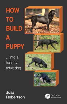 Coperta cărții 'How to Build a Puppy: Into a Healthy Adult Dog - Julia Robertson'