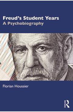 Coperta cărții 'Freud's Student Years: A Psychobiography - Florian Houssier'