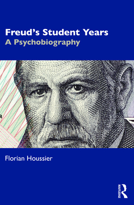 Coperta cărții 'Freud's Student Years: A Psychobiography - Florian Houssier'