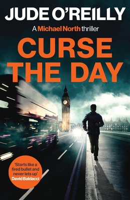 Coperta cărții 'Curse the Day: A gripping action thriller for fans of Mark Dawson and David Baldacci - Jude O'reilly'