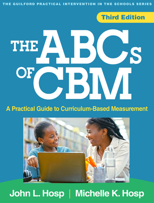 Coperta cărții 'The ABCs of Cbm: A Practical Guide to Curriculum-Based Measurement - John L. Hosp'
