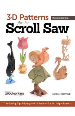 Coperta cărții '3-D Patterns for the Scroll Saw: Time-Saving Tips & Ready-To-Cut Patterns for 44 Unique Projects - Diana L. Thompson'