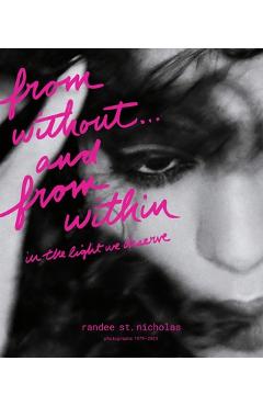 Coperta cărții 'From Without . . . and from Within: In the Light We Deserve (Photographs 1979-2025) - Randee St Nicholas'