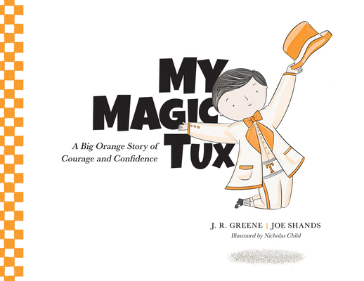 Coperta cărții 'My Magic Tux: A Big Orange Story of Courage and Confidence - J. R. Greene'
