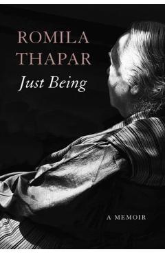 Coperta cărții 'Just Being: A Memoir - Romila Thapar'