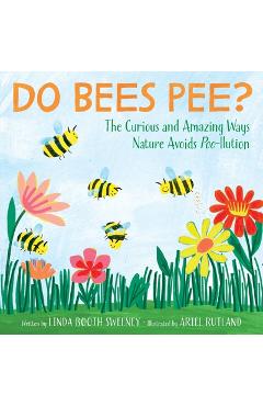 Coperta cărții 'Do Bees Pee?: The Curious and Amazing Ways Nature Avoids Poo-Llution - Linda Booth Sweeney'