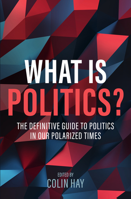 Coperta cărții 'What Is Politics? - Colin Hay'
