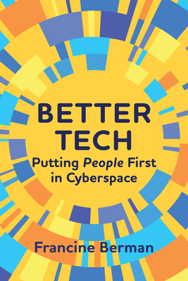 Coperta cărții 'Better Tech: Putting People First in Cyberspace - Francine Berman'