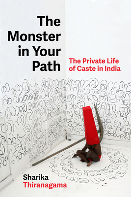 Coperta cărții 'The Monster in Your Path: The Private Life of Caste in India Volume 21 - Sharika Thiranagama'