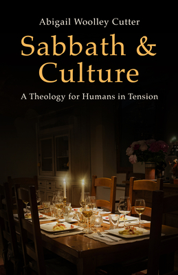 Coperta cărții 'Sabbath and Culture: A Theology for Humans in Tension - Abigail Woolley Cutter'