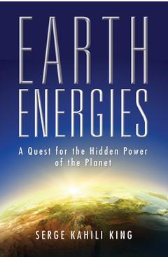 Coperta cărții 'Earth Energies: A Quest for the Hidden Power of the Planet - Serge Kahili King'