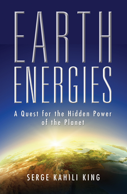 Coperta cărții 'Earth Energies: A Quest for the Hidden Power of the Planet - Serge Kahili King'