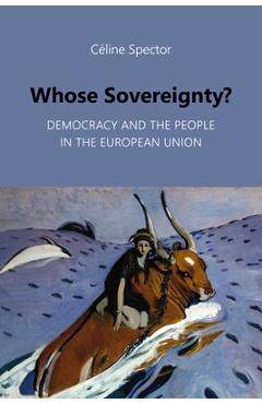 Coperta cărții 'Whose Sovereignty?: Democracy and the People in the European Union - Céline Spector'
