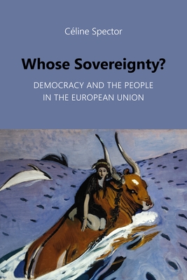 Coperta cărții 'Whose Sovereignty?: Democracy and the People in the European Union - Céline Spector'
