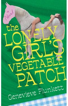 Coperta cărții 'The Lonely Girl's Vegetable Patch - Genevieve Plunkett'