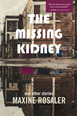 Coperta cărții 'The Missing Kidney and Other Stories: And Other Stories - Maxine Rosaler'