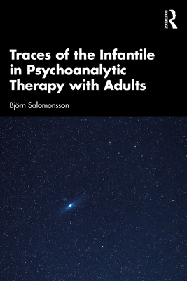 Coperta cărții 'Traces of the Infantile in Psychoanalytic Therapy with Adults - Björn Salomonsson'