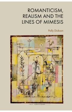 Coperta cărții 'Romanticism, Realism and the Lines of Mimesis - Polly Dickson'