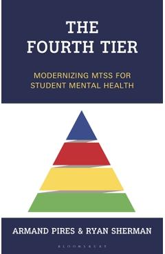 Coperta cărții 'The Fourth Tier: Modernizing Mtss for Student Mental Health - Armand Pires'