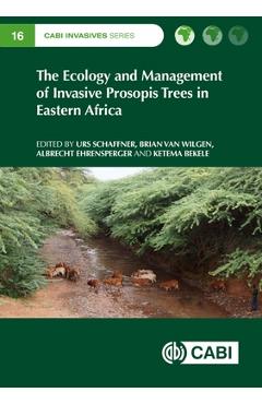 Coperta cărții 'The Ecology and Management of Invasive Prosopis Trees in Eastern Africa - Urs Schaffner'