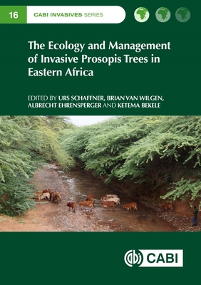 Coperta cărții 'The Ecology and Management of Invasive Prosopis Trees in Eastern Africa - Urs Schaffner'