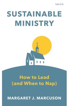 Coperta cărții 'Sustainable Ministry: How to Lead (and When to Nap) - Margaret J. Marcuson'
