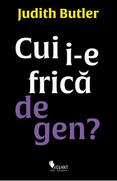 Cui i-e frica de gen? - Judith Butler